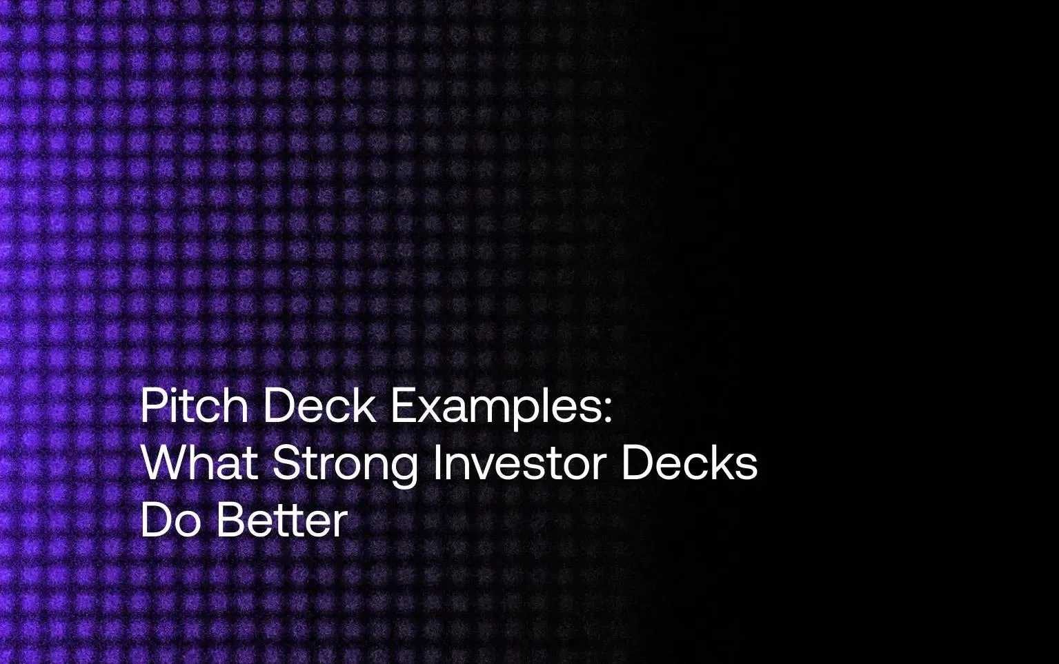 Cover: Pitch Deck Examples — What Strong Investor Decks Do Better