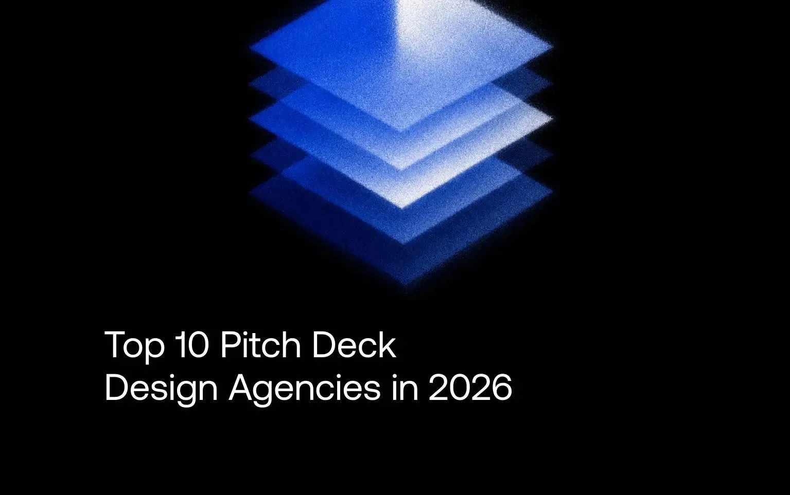 Cover: Top 10 Pitch Deck Design Agencies in 2026, with stacked blue layers