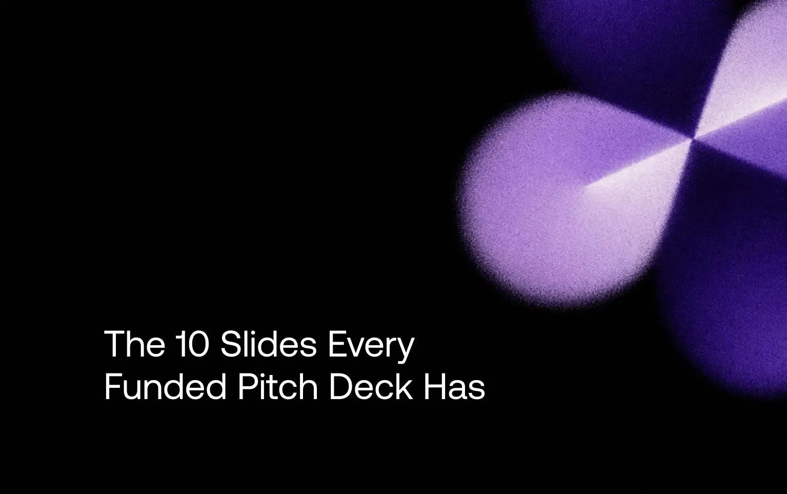 Cover: The 10 Slides Every Funded Pitch Deck Has