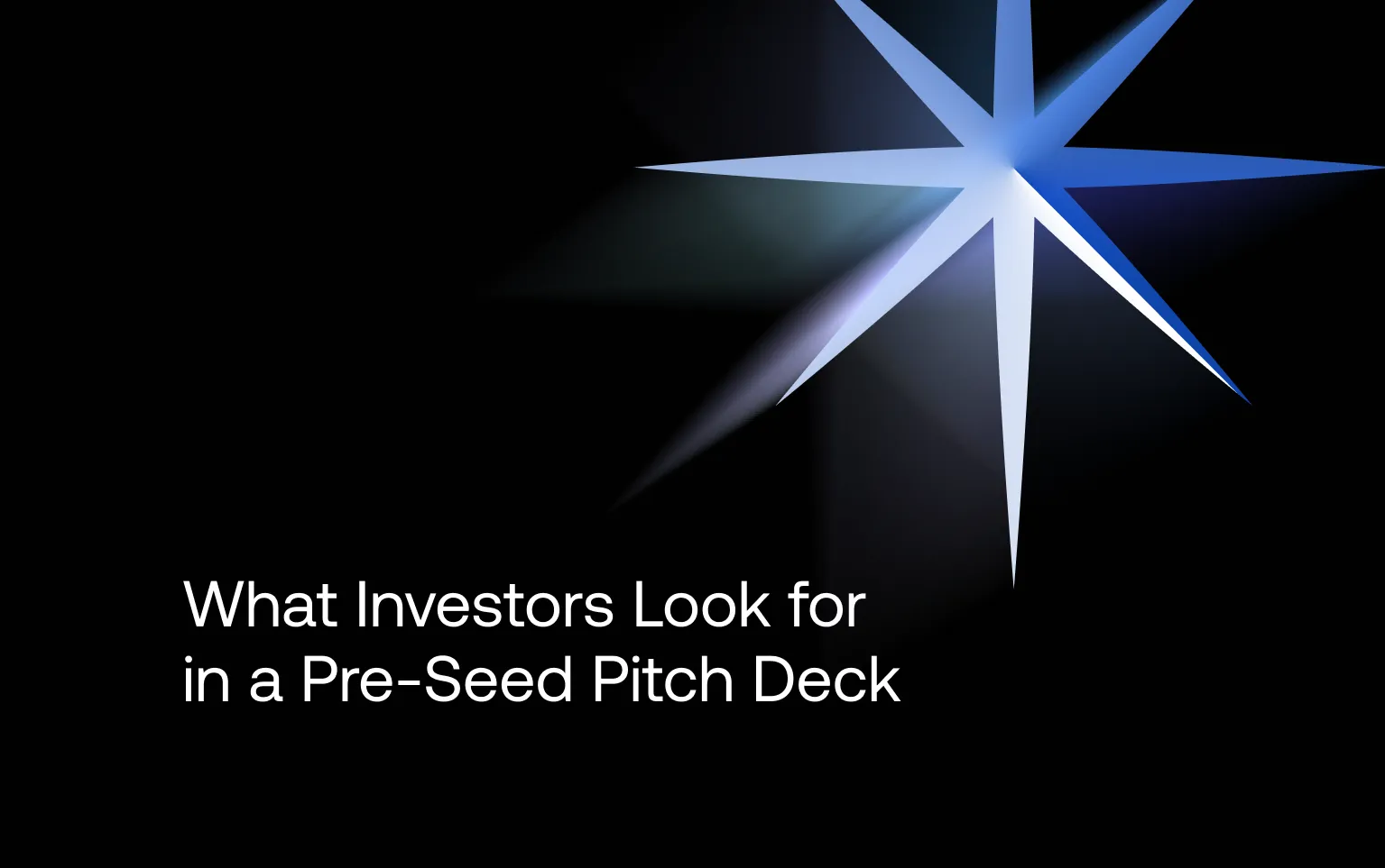 Cover: What Investors Look for in a Pre-Seed Pitch Deck, with a blue star of light